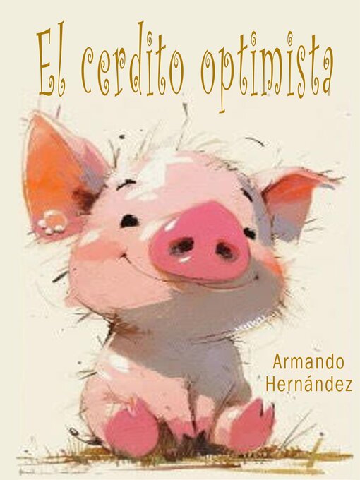 Title details for Cuento 1 Cerdito Optimista by Armando Hernandez - Available